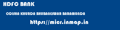 HDFC BANK  ODISHA KHURDA BHUBANESWAR BARAMUNDA  micr code